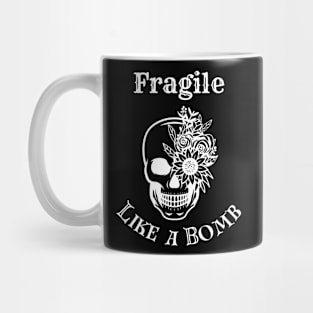 Fragile like a bomb skull design Mug